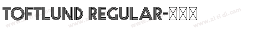 TOFTLUND Regular字体转换 TOFTLUND Regular字体转换